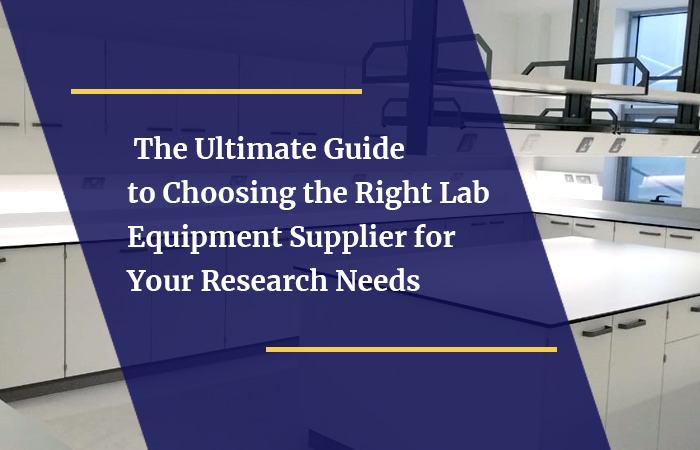 The Ultimate Guide to Choosing the Right Lab Equipment Supplier for Your Research Needs
