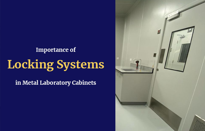 Importance of Locking Systems in Metal Laboratory Cabinets