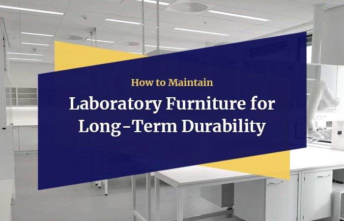 How to Maintain Laboratory Furniture for Long-Term Durability